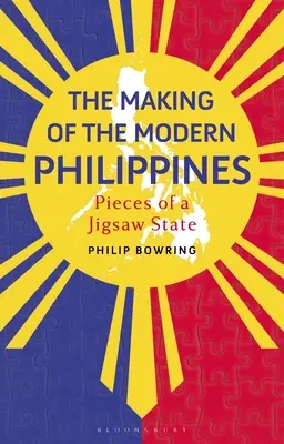 Vytváření moderních Filipín: Dílky skládačky státu - The Making of the Modern Philippines: Pieces of a Jigsaw State