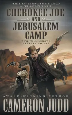 Cherokee Joe a Jerusalem Camp: Dva celovečerní westernové romány - Cherokee Joe and Jerusalem Camp: Two Full Length Western Novels