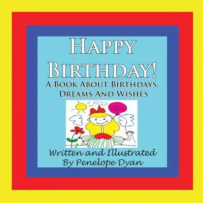 Všechno nejlepší k narozeninám! kniha o narozeninách, snech a přáních - Happy Birthday! a Book about Birthdays, Dreams and Wishes