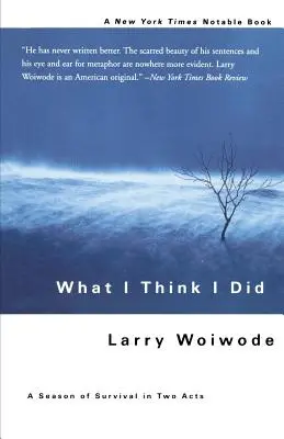 Co si myslím, že jsem udělal: Sezóna přežití ve dvou dějstvích - What I Think I Did: A Season of Survival in Two Acts