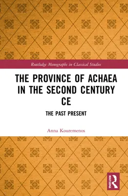Provincie Achaea ve 2. století př. n. l: Minulost a přítomnost - The Province of Achaea in the 2nd Century Ce: The Past Present
