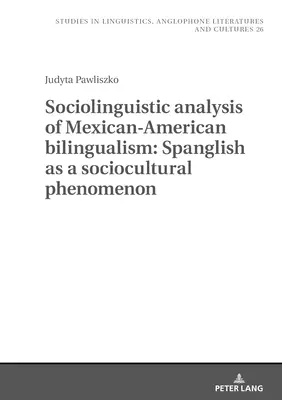 Sociolingvistická analýza mexicko-amerického bilingvismu: Spanglish jako sociokulturní fenomén - Sociolinguistic Analysis of Mexican-American Bilingualism: Spanglish as a Sociocultural Phenomenon