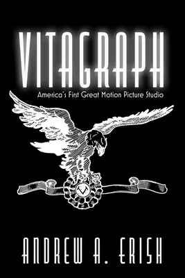 Vitagraph: První velké americké filmové studio - Vitagraph: America's First Great Motion Picture Studio