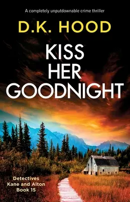 Polib ji na dobrou noc: Naprosto neoddiskutovatelný kriminální thriller - Kiss Her Goodnight: A completely unputdownable crime thriller
