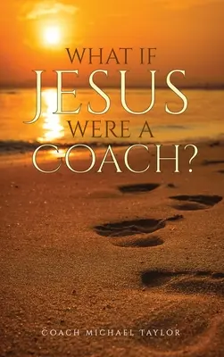 Co kdyby byl Ježíš trenérem? - What If Jesus Were A Coach?