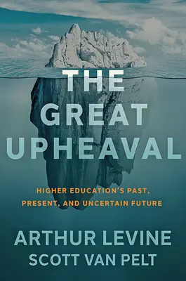 Velký převrat: Minulost, současnost a nejistá budoucnost vysokého školství - The Great Upheaval: Higher Education's Past, Present, and Uncertain Future