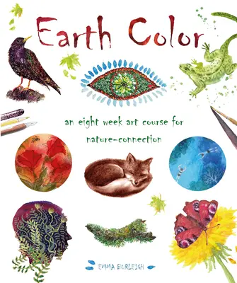 Barva země: osmitýdenní výtvarný kurz pro spojení s přírodou - Earth Color: An Eight Week Art Course for Nature-Connection