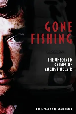 Gone Fishing: Nevyřešené zločiny Anguse Sinclaira - Gone Fishing: The Unsolved Crimes of Angus Sinclair