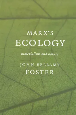 Marxova ekologie: Materialismus a příroda - Marx (Tm)S Ecology: Materialism and Nature