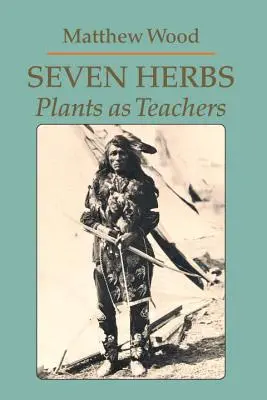 Sedm bylin: Rostliny jako učitelé - Seven Herbs: Plants as Teachers