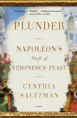 Plundrování: Napoleonova krádež Veronesovy hostiny - Plunder: Napoleon's Theft of Veronese's Feast