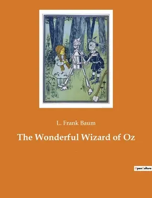Podivuhodný čaroděj ze země Oz: Americký román pro děti od spisovatele L. Franka Bauma. - The Wonderful Wizard of Oz: An American children's novel by author L. Frank Baum