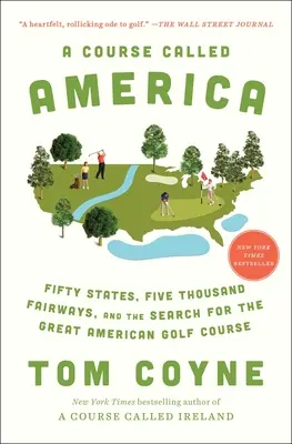 Kurz zvaný Amerika: Padesát států, pět tisíc fairwayí a hledání velkého amerického golfového hřiště. - A Course Called America: Fifty States, Five Thousand Fairways, and the Search for the Great American Golf Course