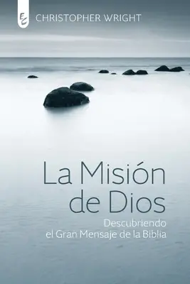 La Misin de Dios: Descubriendo el gran mensaje de la Biblia: Dios: Descubriendo el gran mensaje de la Biblia - La Misin de Dios: Descubriendo el gran mensaje de la Biblia