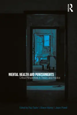 Duševní zdraví a tresty: Critical Perspectives in Theory and Practice (Kritické perspektivy v teorii a praxi) - Mental Health and Punishments: Critical Perspectives in Theory and Practice