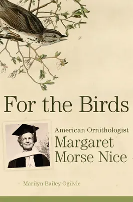 Pro ptáky: Americká ornitoložka Margaret Morse Niceová - For the Birds: American Ornithologist Margaret Morse Nice