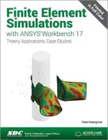Simulace metodou konečných prvků s Ansys Workbench 17 (včetně jedinečného přístupového kódu) - Finite Element Simulations with Ansys Workbench 17 (Including Unique Access Code)
