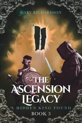 Dědictví vzestupu: Kniha 3: Nalezený skrytý král - The Ascension Legacy: Book 3: A Hidden King Found