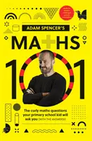 Matematika 101 Adama Spencera - Kuriózní otázky, které vám budou klást děti na základní škole (s odpověďmi!) - Adam Spencer's Maths 101 - The Curly Questions Your Primary School Kids Will Ask You (With the Answers!)