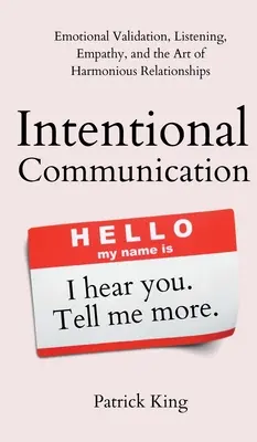 Záměrná komunikace: Vhodná komunikace: emoční validace, naslouchání, empatie a umění harmonických vztahů. - Intentional Communication: Emotional Validation, Listening, Empathy, and the Art of Harmonious Relationships