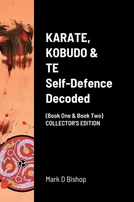 KARATE, KOBUDO & TE, Sebeobrana dekódovaná (kniha první a kniha druhá) SBĚRATELSKÉ VYDÁNÍ - KARATE, KOBUDO & TE, Self Defence Decoded (Book One & Book Two) COLLECTOR'S EDITION