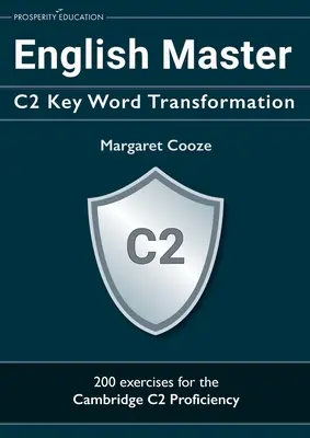 English Master C2 Key Word Transformation: 200 testových otázek s klíči odpovědí - English Master C2 Key Word Transformation: 200 test questions with answer keys