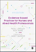 Praxe založená na důkazech pro sestry a příbuzné zdravotnické pracovníky - Evidence-Based Practice for Nurses and Allied Health Professionals