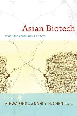 Asijské biotechnologie: Etika a osudové komunity - Asian Biotech: Ethics and Communities of Fate