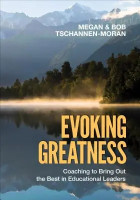 Evokace velikosti: Koučování, které z vedoucích pracovníků ve školství vytáhne to nejlepší. - Evoking Greatness: Coaching to Bring Out the Best in Educational Leaders