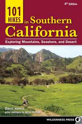 101 túr v jižní Kalifornii: Vydejte se do hor, na pobřeží a do pouště v Jižní Kalifornii. - 101 Hikes in Southern California: Exploring Mountains, Seashore, and Desert