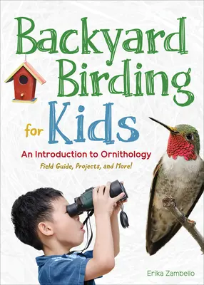 Poznávání ptáků na dvorku pro děti: Úvod do ornitologie pro děti - Backyard Birding for Kids: An Introduction to Ornithology