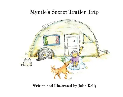 Myrtlin tajný výlet s přívěsem: Svazek 1 - Myrtle's Secret Trailer Trip: Volume 1