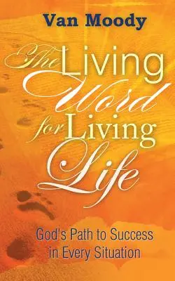 Živé slovo pro živý život: Boží cesta k úspěchu v každé situaci: Živé slovo pro život: Boží cesta k úspěchu v každé situaci. - The Living Word for Living Life: God's Path to Success in Every Situation