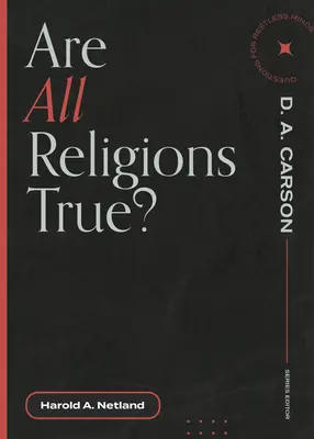 Jsou všechna náboženství pravdivá? - Are All Religions True?