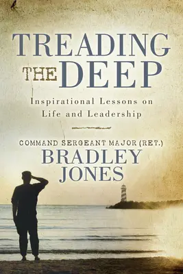 Treading the Deep: Inspirativní lekce o životě a vůdcovství - Treading the Deep: Inspirational Lessons on Life and Leadership