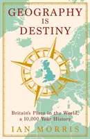 Geografie je osud - Británie a svět, 10 000 let historie - Geography Is Destiny - Britain and the World, a 10,000 Year History