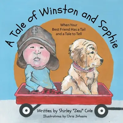 Příběh Winstona a Sophie: Když má váš nejlepší přítel ocas a příběh, který může vyprávět - A Tale of Winston and Sophie: When Your Best Friend Has a Tail and a Tale to Tell