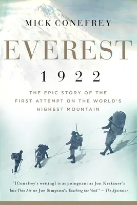 Everest 1922: Epický příběh prvního pokusu o výstup na nejvyšší horu světa - Everest 1922: The Epic Story of the First Attempt on the World's Highest Mountain