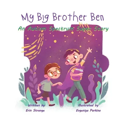 Můj velký bratr Ben: Super příběh o autistickém spektru - My Big Brother Ben: An Autism Spectrum Super Story