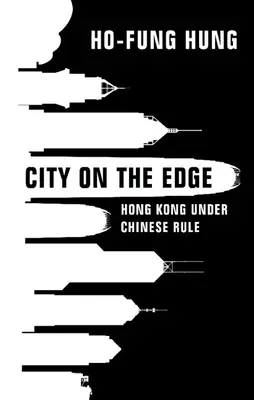 Město na okraji: Hongkong pod čínskou nadvládou - City on the Edge: Hong Kong Under Chinese Rule
