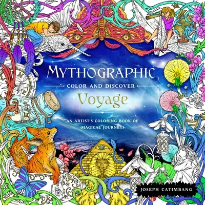Mythographic Color and Discover: Vydejte se na cestu: Umělecké omalovánky s magickými cestami - Mythographic Color and Discover: Voyage: An Artist's Coloring Book of Magical Journeys