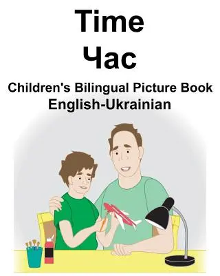 Anglicko-ukrajinský čas Dětská dvojjazyčná obrázková kniha - English-Ukrainian Time Children's Bilingual Picture Book