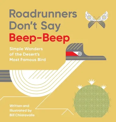 Roadrunners Don't Say Beep-Beep: Jednoduché zázraky nejznámějšího ptáka pouště - Roadrunners Don't Say Beep-Beep: Simple Wonders of the Desert's Most Famous Bird