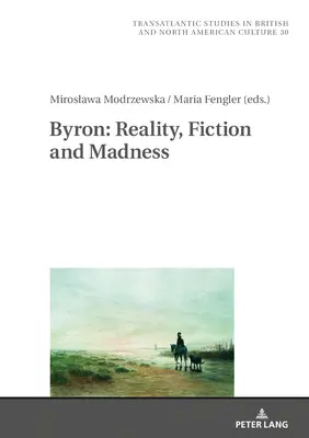 Byron: Byron: Realita, fikce a šílenství - Byron: Reality, Fiction and Madness