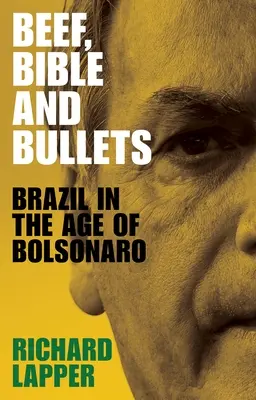 Hovězí maso, bible a kulky: Brazílie v éře Bolsonara - Beef, Bible and Bullets: Brazil in the Age of Bolsonaro