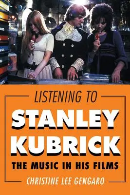 Poslech Stanleyho Kubricka: Hudba v jeho filmech - Listening to Stanley Kubrick: The Music in His Films