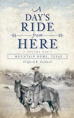 Den jízdy odtud, svazek 1: Mountain Home, Texas - A Day's Ride from Here Volume 1: Mountain Home, Texas