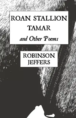 Roanský hřebec, Tamar a jiné básně - Roan Stallion, Tamar and Other Poems