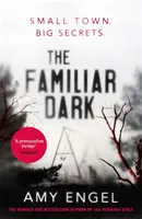 Známá tma - povinná četba, naprosto strhující thriller, který nebudete moci odložit - Familiar Dark - The must-read, utterly gripping thriller you won't be able to put down