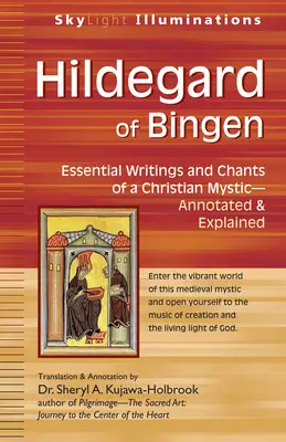 Hildegarda z Bingenu: Základní spisy a zpěvy křesťanské mystičky - s poznámkami a výkladem - Hildegard of Bingen: Essential Writings and Chants of a Christian Mystic--Annotated & Explained